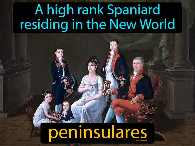 Peninsulares Definition | Radience
